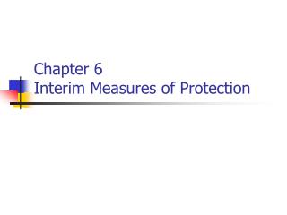 Chapter 6 Interim Measures of Protection