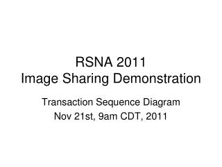 RSNA 2011 Image Sharing Demonstration