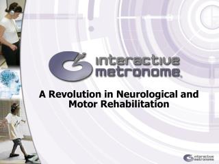 A Revolution in Neurological and Motor Rehabilitation