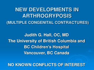 NEW DEVELOPMENTS IN ARTHROGRYPOSIS (MULTIPLE CONGENITAL CONTRACTURES)