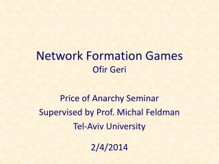 Network Formation Games Ofir Geri