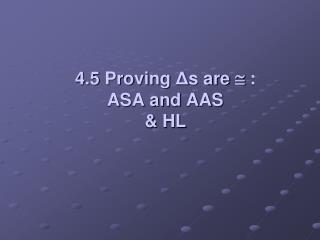 4.5 Proving Δ s are  : ASA and AAS &amp; HL