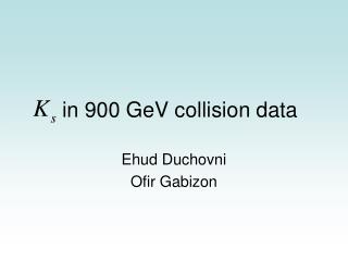 in 900 GeV collision data