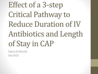 Effect of a 3-step Critical Pathway to Reduce Duration of IV Antibiotics and Length of Stay in CAP