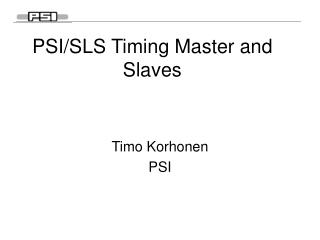 PSI/SLS Timing Master and Slaves