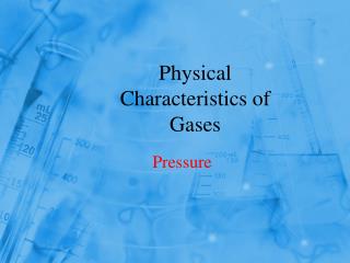 Physical Characteristics of Gases