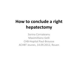 How to conclude a right hepatectomy