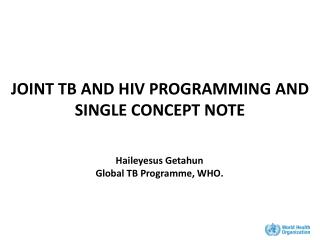 JOINT TB AND HIV PROGRAMMING AND SINGLE CONCEPT NOTE