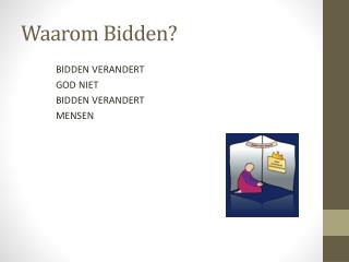 Waarom Bidden?