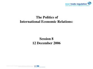 The Politics of International Economic Relations : Session 8 12 December 2006
