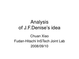 Analysis of J.F.Denise’s idea