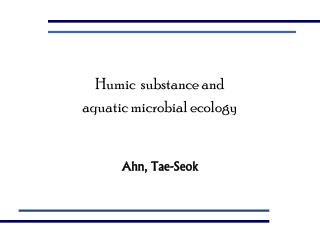 Humic substance and aquatic microbial ecology Ahn, Tae-Seok