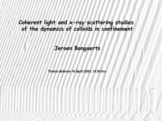 Coherent light and x-ray scattering studies of the dynamics of colloids in confinement