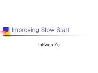 Improving Slow Start