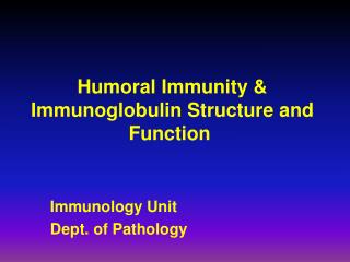Humoral Immunity &amp; Immunoglobulin Structure and Function