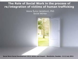 The Role of Social Work in the process of re/integration of victims of human trafficking