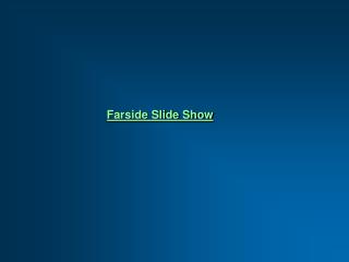 Farside Slide Show