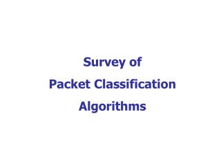 Survey of Packet Classification Algorithms