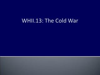 WHII.13: The Cold War