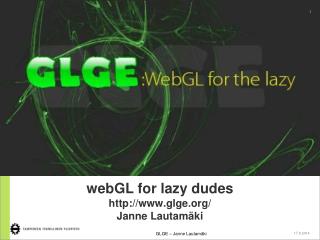 webGL for lazy dudes glge/ Janne Lautamäki