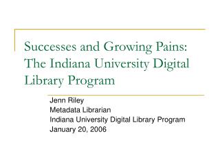 Successes and Growing Pains: The Indiana University Digital Library Program