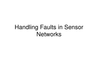 Handling Faults in Sensor Networks