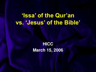 ‘Issa’ of the Qur’an vs. ‘Jesus’ of the Bible’