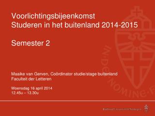 Voorlichtingsbijeenkomst Studeren in het buitenland 2014-2015 Semester 2