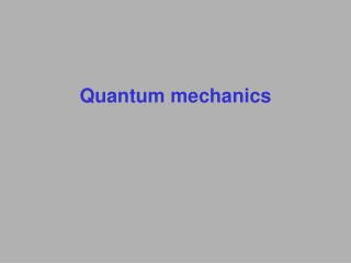 Quantum mechanics