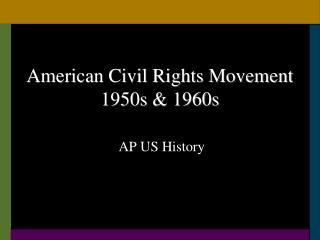 American Civil Rights Movement 1950s &amp; 1960s