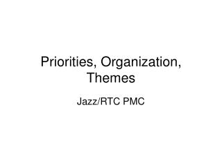 Priorities, Organization, Themes