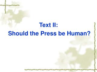 Text II: Should the Press be Human?