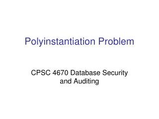 Polyinstantiation Problem