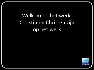 Welkom op het werk: Christin en Christen zijn op het werk