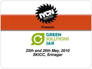 Presents 25th and 26th May, 2010 SKICC, Srinagar