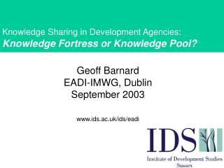 Geoff Barnard EADI-IMWG, Dublin September 2003 ids.ac.uk/ids/eadi