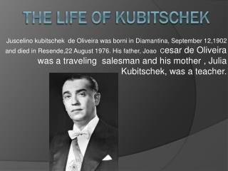 The life of Kubitschek