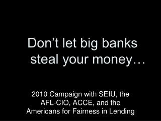 Don’t let big banks steal your money…
