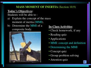 MASS MOMENT OF INERTIA (Section 10.9)