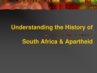 Understanding the History of South Africa &amp; Apartheid