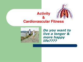 Activity &amp; Cardiovascular Fitness