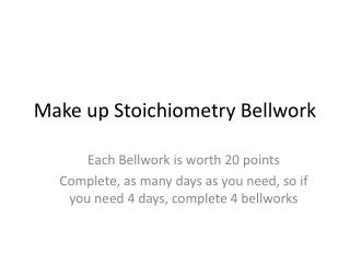 Make up Stoichiometry Bellwork