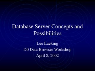 Database Server Concepts and Possibilities