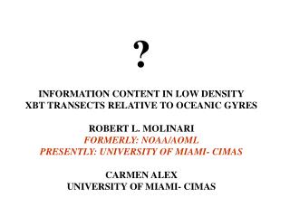 ? INFORMATION CONTENT IN LOW DENSITY XBT TRANSECTS RELATIVE TO OCEANIC GYRES ROBERT L. MOLINARI