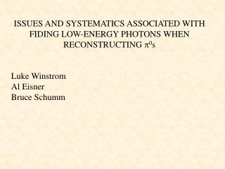 ISSUES AND SYSTEMATICS ASSOCIATED WITH FIDING LOW-ENERGY PHOTONS WHEN RECONSTRUCTING  0 s