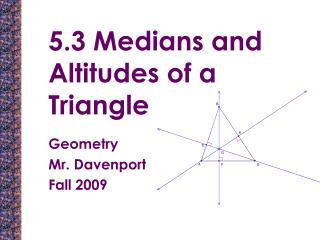 5.3 Medians and Altitudes of a Triangle