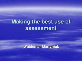 Making the best use of assessment