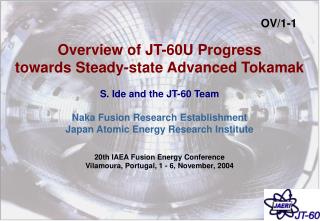 Overview of JT-60U Progress towards Steady-state Advanced Tokamak S. Ide and the JT-60 Team