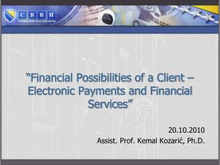 “ Financial Possibilities of a Client – Electronic Payments and Financial Services ”