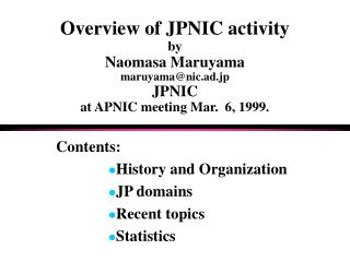 Contents: History and Organization JP domains Recent topics Statistics